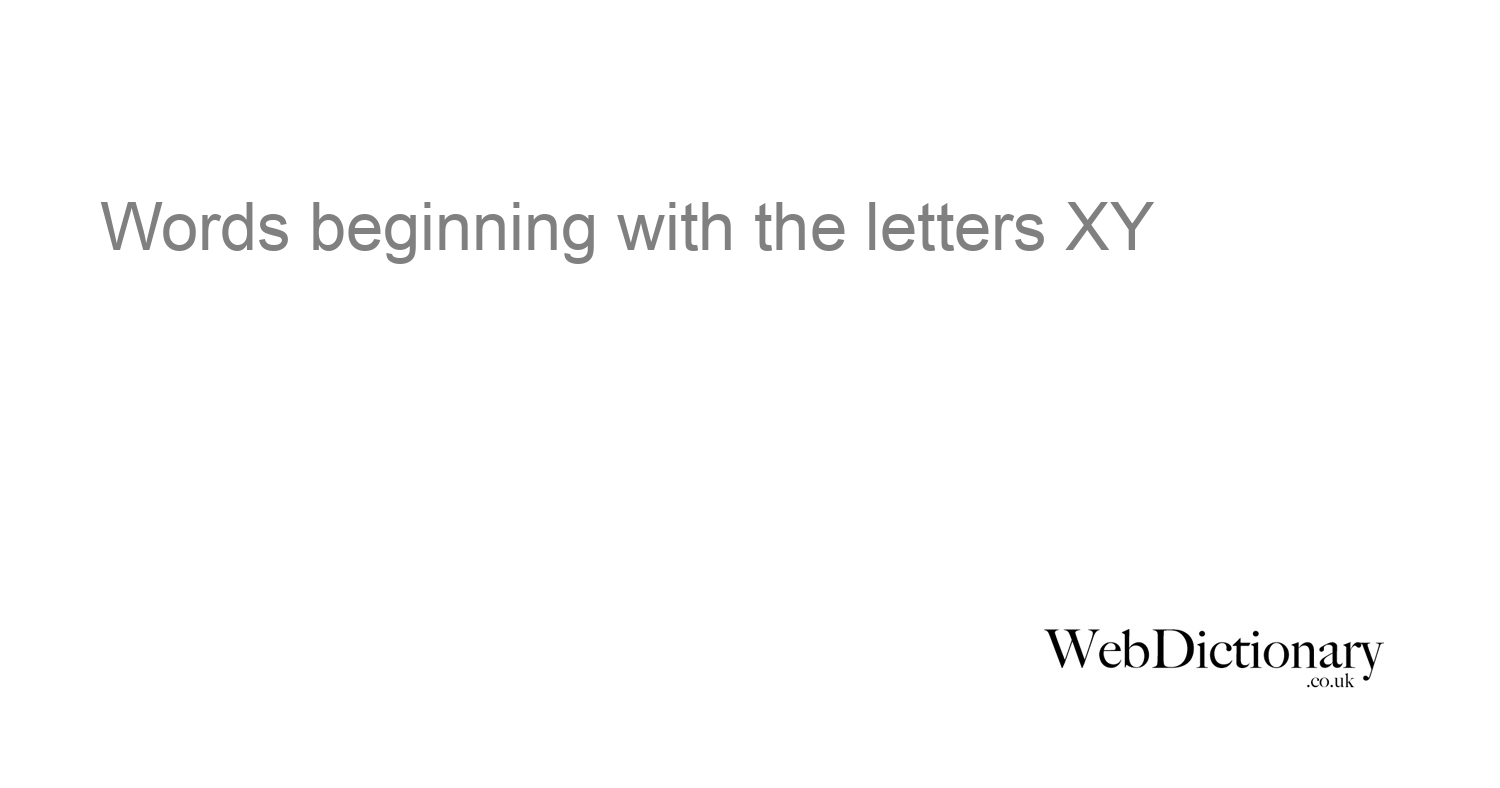 Words Beginning With Letter Xy At WebDictionary co uk